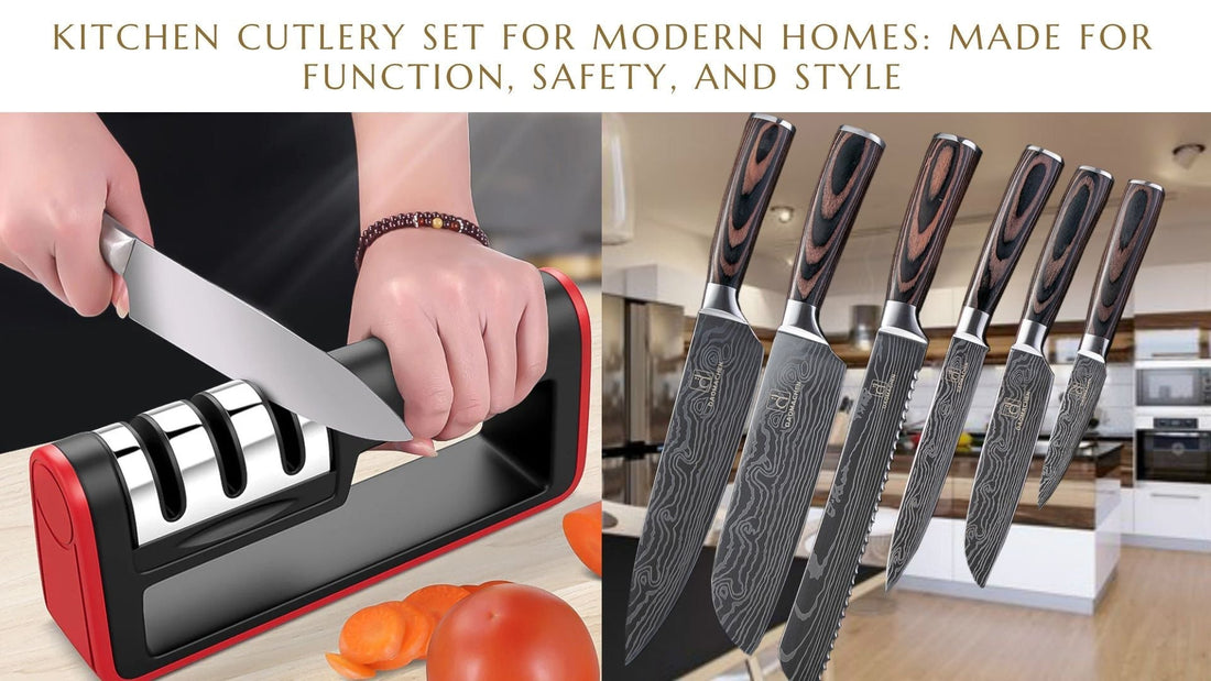 Kitchen Cutlery Set for Modern Homes: Made for Function, Safety, and Style