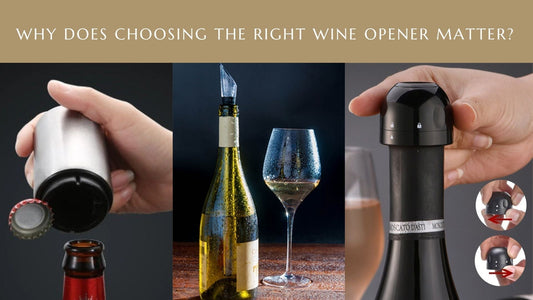 Why Does Choosing The Right Wine Opener Matter?